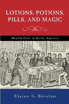 portada Lotions, Potions, Pills, and Magic: Health Care in Early America