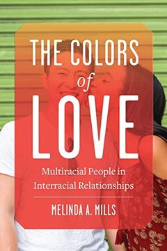 portada The Colors of Love: Multiracial People in Interracial Relationships (en Inglés)