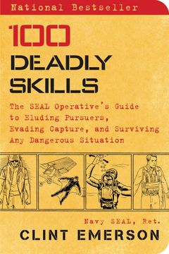portada 100 Deadly Skills: The Seal Operative's Guide to Eluding Pursuers, Evading Capture, and Surviving any Dangerous Situation (en Inglés)