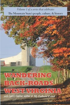 portada Wandering Back-Roads West Virginia with Carl E. Feather: Volume 1 (en Inglés)