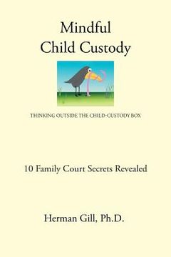 portada Mindful Child Custody: Thinking Outside the Child Custody Box 10 Family Court Secrets Revealed (en Inglés)