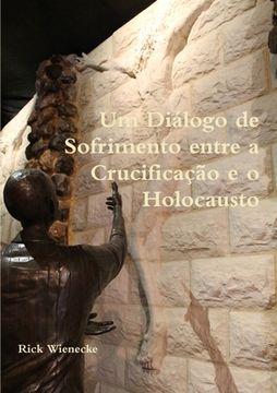 portada Um Diálogo de Sofrimento entre a Crucificação e o Holocausto (en Portugués)