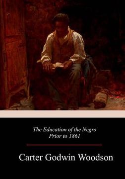 portada The Education of the Negro Prior to 1861 (en Inglés)