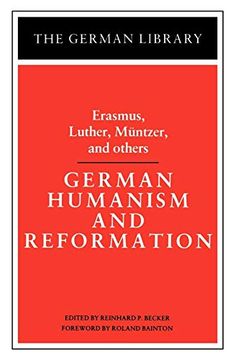 portada German Humanism and Reformation: Erasmus, Luther, Muntzer, and Others (German Library s. ) (in English)