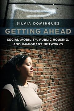 portada Getting Ahead: Social Mobility, Public Housing, and Immigrant Networks