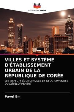 portada Villes Et Système d'Établissement Urbain de la République de Corée (en Francés)