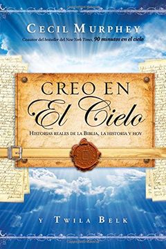 portada Creo en el cielo: Historias reales de la Biblia, la historia y hoy (Spanish Edition)