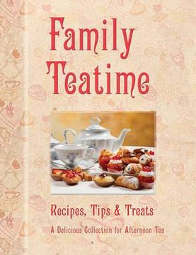 portada family teatime: cakes, muffins & cupcakes, a delicious collection of recipes. (en Inglés)