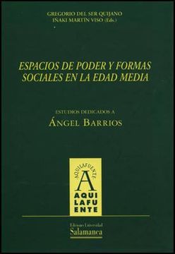 portada Espacios de Poder y Formas Sociales en la Edad Media. Estudios Dedicados a Ángel Barrios (Aquilafuente)