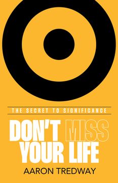 portada Don’T Miss Your Life: The Secret to Significance (en Inglés)