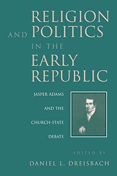 portada Religion and Politics in the Early Republic: Jasper Adams and the Church-State Debate (en Inglés)