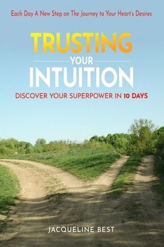 portada Trusting Your Intuition: Discover Your Superpower in 10 days (en Inglés)