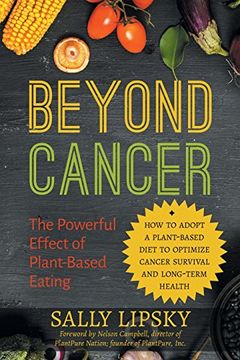 portada Beyond Cancer: The Powerful Effect of Plant-Based Eating: How to Adopt a Plant-Based Diet to Optimize Cancer Survival and Long-Term Health 