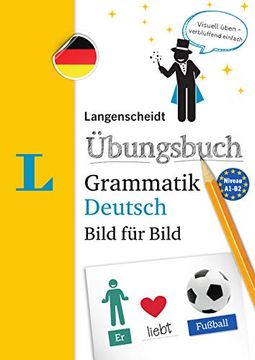 portada Langenscheidt Übungsbuch Grammatik Deutsch Bild Für Bild(langenscheidt German Grammar Workbook Picture by Picture): The Visual Grammar Practice for an (en Alemán)