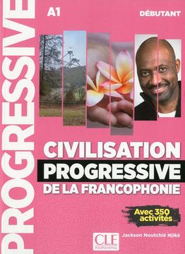 portada Civilisation Progressive de la Francophonie Débutant a1: Avec 350 Activités (Progressive du Français) (en Francés)