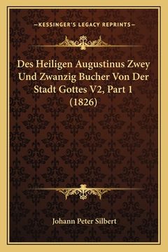 portada Des Heiligen Augustinus Zwey Und Zwanzig Bucher Von Der Stadt Gottes V2, Part 1 (1826) (in German)