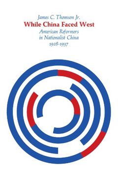 portada While China Faced West: American Reformers in Nationalist China, 1928-1937: American Reformers in Nationalist China, 1928-37 (Harvard East Asian Series) (in English)