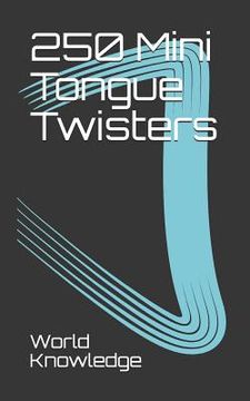 portada 250 Mini Tongue Twisters (en Inglés)