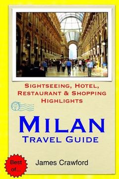 portada Milan Travel Guide: Sightseeing, Hotel, Restaurant & Shopping Highlights (en Inglés)