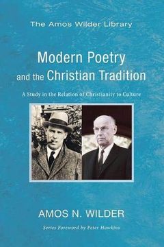 portada Modern Poetry and the Christian Tradition: A Study in the Relation of Christianity to Culture (Amos Wilder Library) (en Inglés)