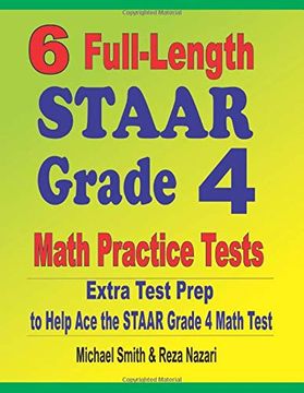 portada 6 Full-Length Staar Grade 4 Math Practice Tests: Extra Test Prep to Help ace the Staar Grade 4 Math Test (en Inglés)
