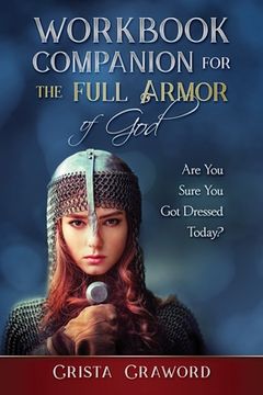 portada Workbook Companion for The Full Armor of God: Are You Sure You Got Dressed Today? (en Inglés)