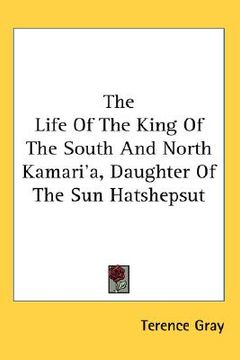 portada the life of the king of the south and north kamari'a, daughter of the sun hatshepsut (en Inglés)