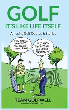 portada Golf: It's Like Life Itself. Amusing Golf Quotes & Stories (en Inglés)