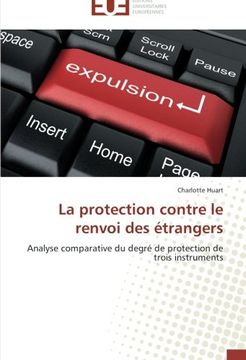 portada La protection contre le renvoi des étrangers: Analyse comparative du degré de protection de trois instruments