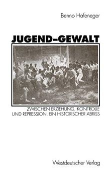 portada Jugend-Gewalt: Zwischen Erziehung, Kontrolle und Repression. Ein Historischer Abriß (in German)