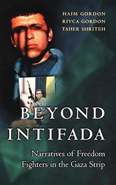 portada Beyond Intifada: Narratives of Freedom Fighters in the Gaza Strip (en Inglés)