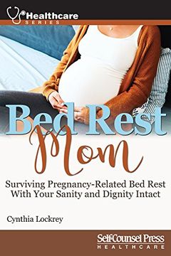 portada Bed Rest Mom: Surviving Pregnancy-Related Bed Rest with Your Sanity and Dignity Intact (en Inglés)