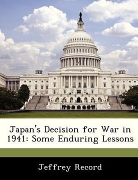 portada japan's decision for war in 1941: some enduring lessons (en Inglés)