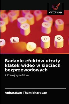 portada Badanie efektów utraty klatek wideo w sieciach bezprzewodowych (en Polaco)