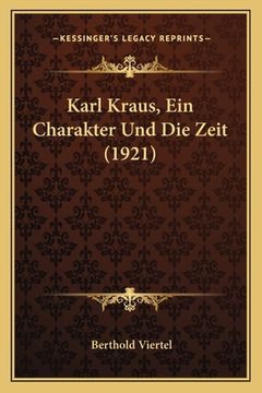 portada Karl Kraus, Ein Charakter Und Die Zeit (1921) (en Alemán)