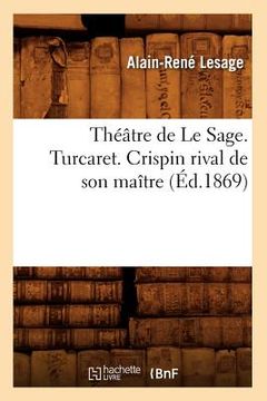 portada Théâtre de Le Sage. Turcaret. Crispin Rival de Son Maître (Éd.1869) (in French)