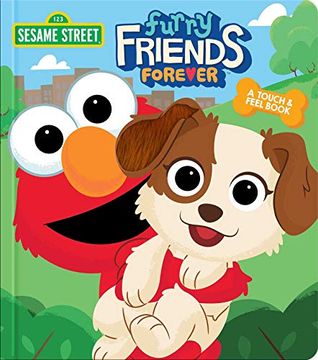 portada Sesame Street: Furry Friends Forever: A Touch & Feel Book (Touch and Feel) 