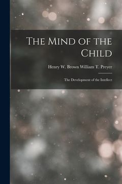 portada The Mind of the Child: The Development of the Intellect (en Inglés)