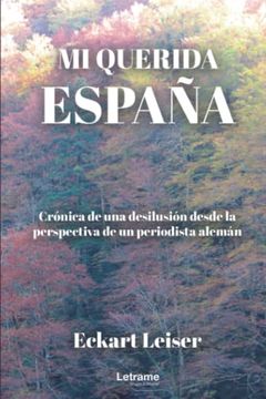 portada Mi Querida España: Crónica de una Desilusión Desde la Perspectiva de un Periodista Alemán (in Spanish)