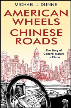 portada American Wheels, Chinese Roads: The Story of General Motors in China (en Inglés)