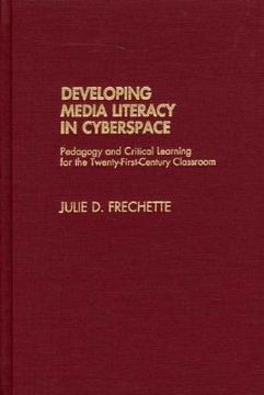 portada developing media literacy in cyberspace: pedagogy and critical learning for the twenty-first-century classroom (in English)