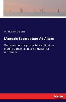 portada Manuale Sacerdotum Ad Altare: Quo continentur preces in functionibus liturgicis quae ad altare peraguntur recitandae (in English)