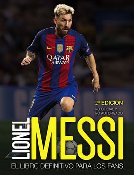 portada Lionel Messi: El Libro Definitivo Para los Fans. Segunda Edición (Libros Singulares)