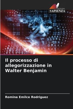 portada Il processo di allegorizzazione in Walter Benjamin (en Italiano)