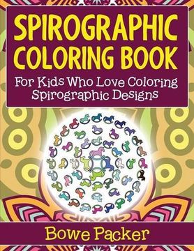portada Spirographic Coloring Book: For Kids Who Love Coloring Spirograph Designs