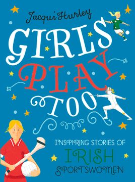 portada Girls Play Too: Inspiring Stories of Irish Sportswomen (en Inglés)