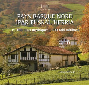 portada Pays Basque Nord - Ipar Euskal Herrria: Les 100 Lieux Mythiques - 100 Toki Mitikoak: 13 (Ondarea) (in French)