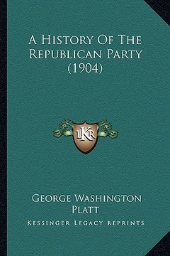 portada a history of the republican party (1904) (en Inglés)