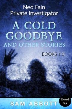 portada Ned Fain, Private Investigator Books 1-5: A Cold Goodbye and Other Stories