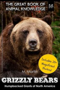 portada Grizzly Bears: Humpbacked Giants of North America (includes 20+ magnificent photos!) (en Inglés)